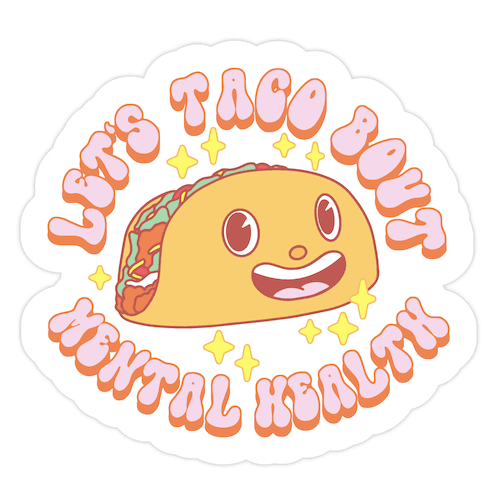 Let's Taco Bout Mental Health Die Cut Sticker