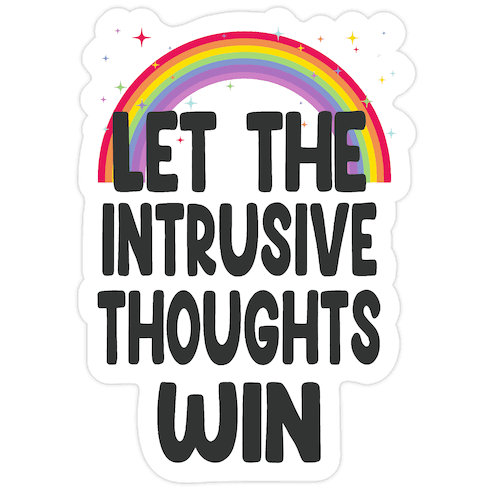 Let the Intrusive Thoughts Win Die Cut Sticker