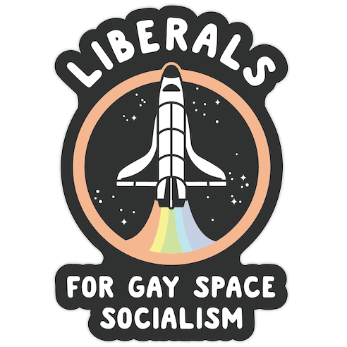 Liberals For Gay Space Socialism Die Cut Sticker