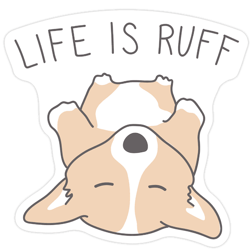 Life Is Ruff Corgi Die Cut Sticker