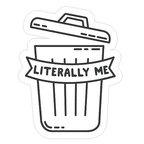 Literally Me (Trash) Die Cut Sticker