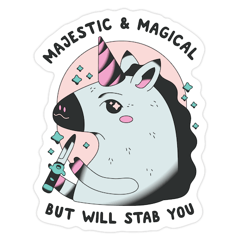 Majestic & Magical, But Will Stab You Unicorn Die Cut Sticker