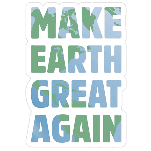 MAKE EARTH GREAT AGAIN T-SHIRT Die Cut Sticker