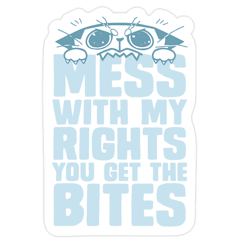 Mess With My Rights You Get The Bites Die Cut Sticker
