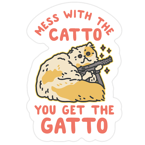 Mess with the Catto You Get the Gatto Die Cut Sticker