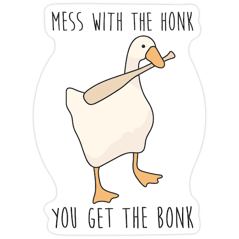 Mess With The Honk You Get The Bonk Die Cut Sticker