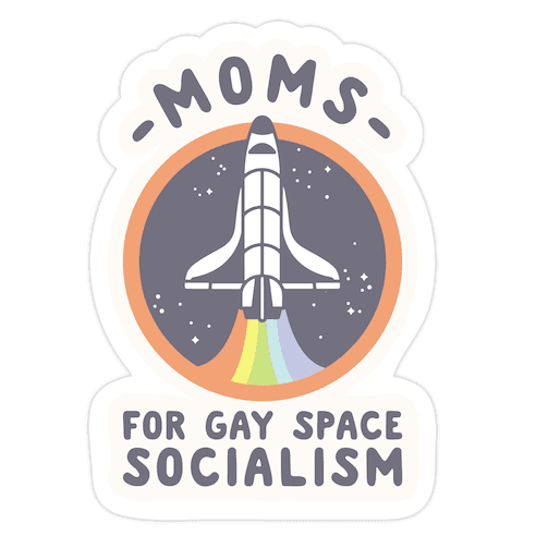 Moms For Gay Space Socialism Die Cut Sticker