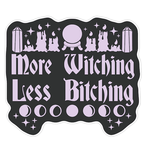 More Witching Less Bitching Die Cut Sticker