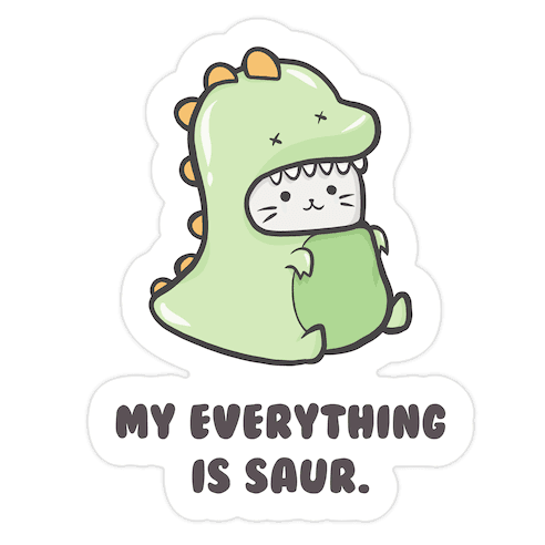 My Everything Is Saur Die Cut Sticker