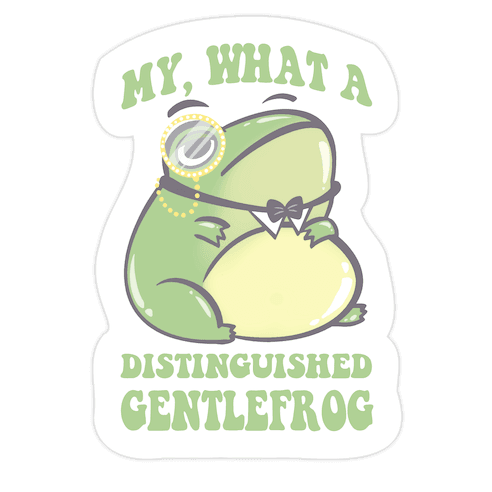 My, What A Distinguished Gentlefrog Die Cut Sticker