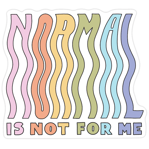 Normal Is Not For Me Die Cut Sticker