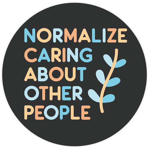 Normalize Caring About Other People Die Cut Sticker