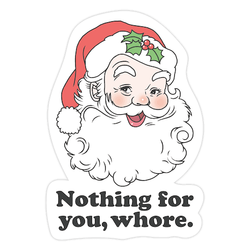 Nothing For You, Whore Die Cut Sticker