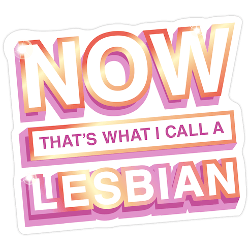 Now That's What I Call A Lesbian Die Cut Sticker
