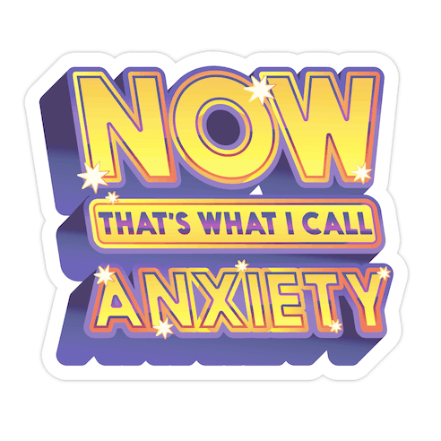 Now That's What I Call Anxiety Die Cut Sticker