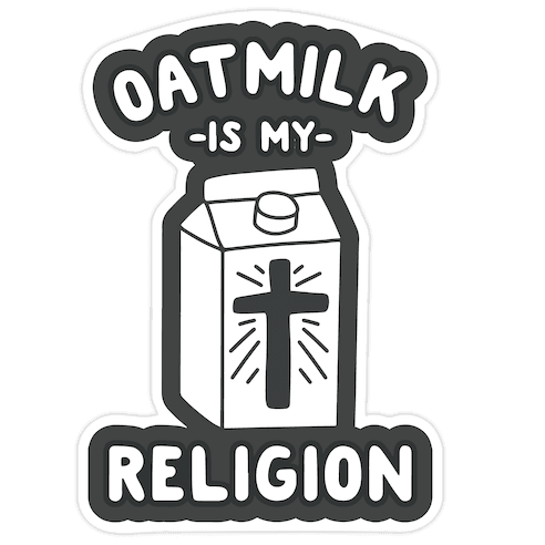 Oatmilk Is My Religion Die Cut Sticker
