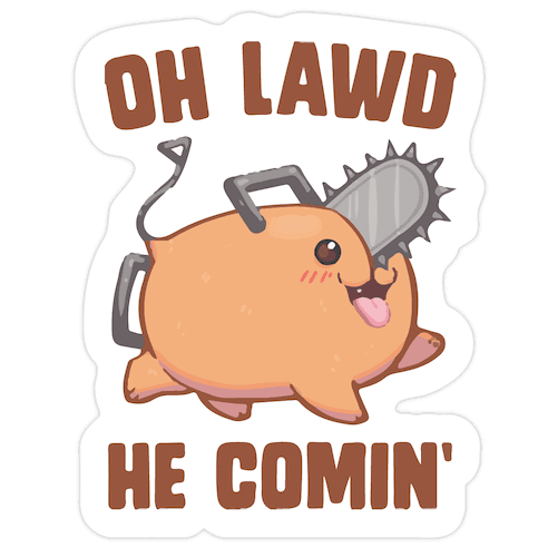 Oh Lawd He Comin' Pochita Die Cut Sticker