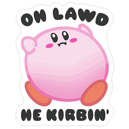 Oh Lawd He Kirbin' Parody Die Cut Sticker