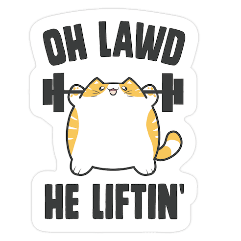 Oh Lawd He Liftin' Die Cut Sticker