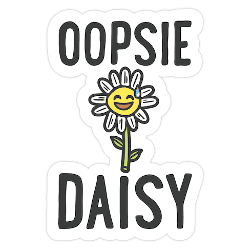 Oopsie Daisy Die Cut Sticker