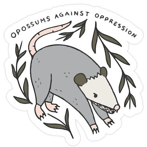 Opossums Against Oppression Die Cut Sticker