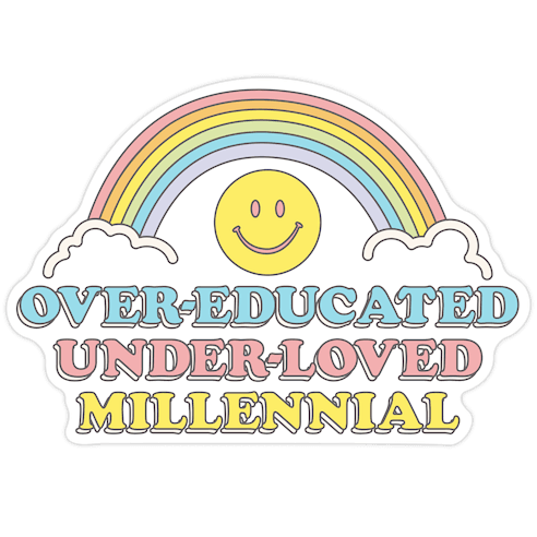Over-educated Under-loved Millennial Die Cut Sticker