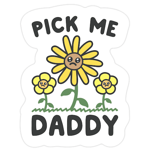 Pick Me Daddy Die Cut Sticker