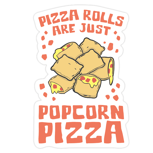 Pizza Rolls Are Just Popcorn Pizza Die Cut Sticker