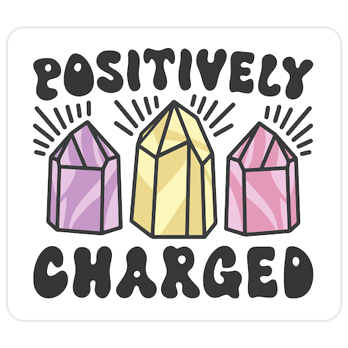 Positively Charged Crystals Die Cut Sticker