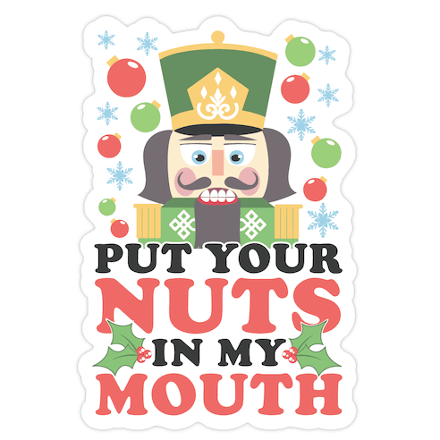 Put Your Nuts In My Mouth Die Cut Sticker