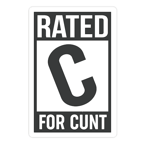 Rated C for C*** Die Cut Sticker