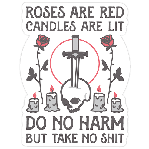 Rose Are Red, Candles Are Lit, Do No Harm, But Take No Shit Die Cut Sticker