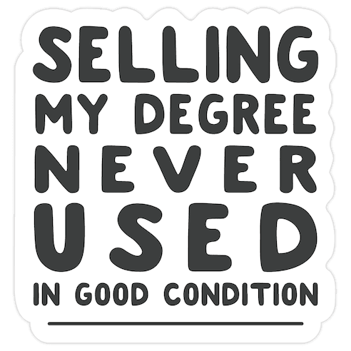Selling Degree, Never Used Die Cut Sticker