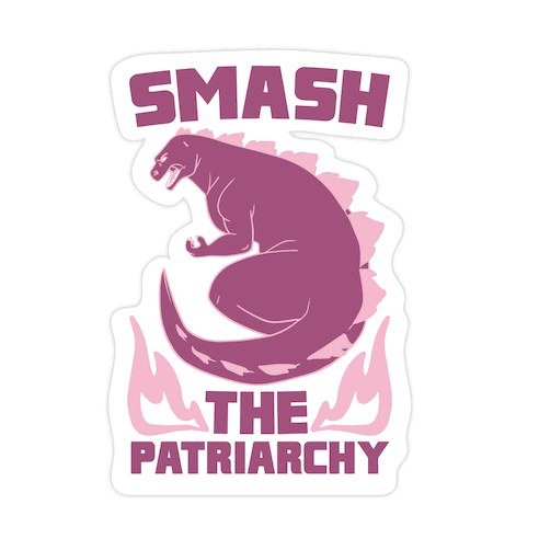 Smash the Patriarchy - Godzilla Die Cut Sticker