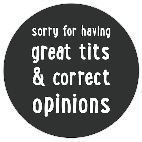 Sorry For Having Great Tits & Correct Opinions Die Cut Sticker