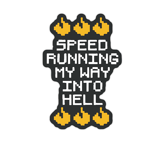 Speedrunning My Way Into Hell Die Cut Sticker