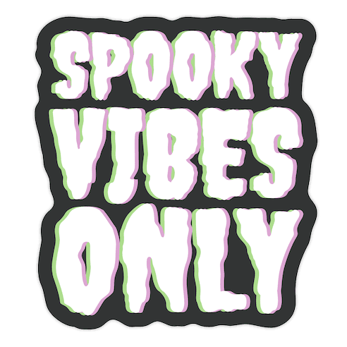 Spooky Vibes Only Die Cut Sticker