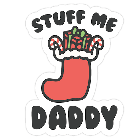 Stuff Me Daddy Stocking Parody Die Cut Sticker