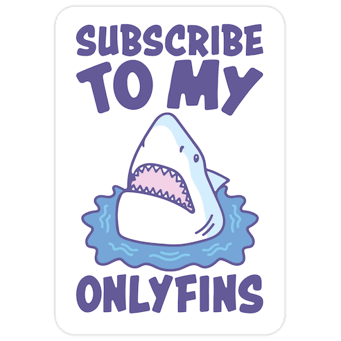 Subscribe To My Onlyfins Shark Parody Die Cut Sticker