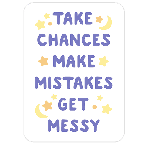 Take Chances Make Mistakes Get Messy Die Cut Sticker