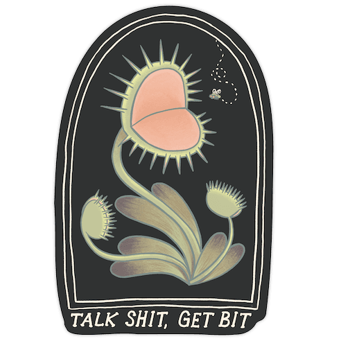 Talk Shit, Get Bit Venus Flytrap Die Cut Sticker