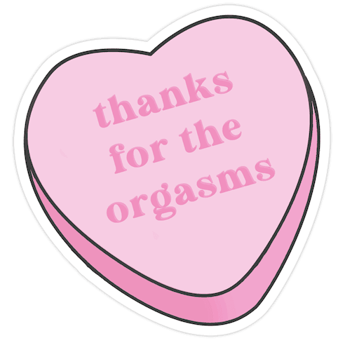 Thanks for the Orgasms Die Cut Sticker