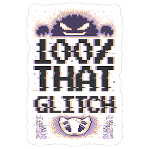 100% That Glitch Die Cut Sticker
