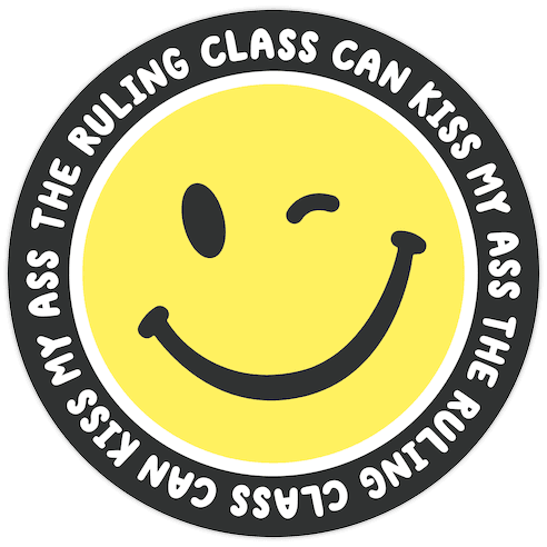 The Ruling Class Can Kiss My Ass Die Cut Sticker
