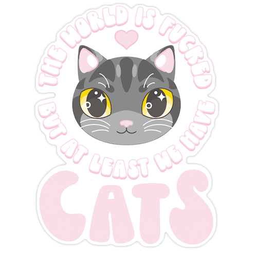 The World is F***ed But At Least We Have Cats Black Cat Die Cut Sticker