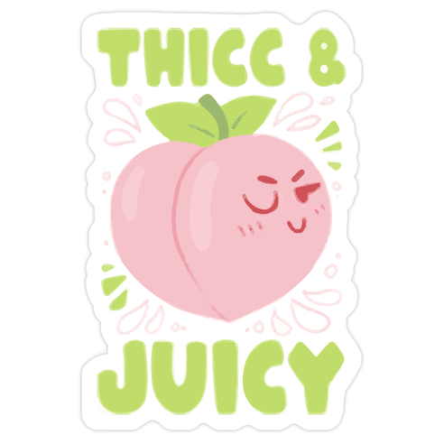 Thicc And Juicy Die Cut Sticker