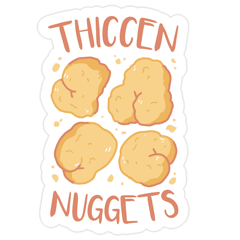 Thiccen Nuggets Die Cut Sticker