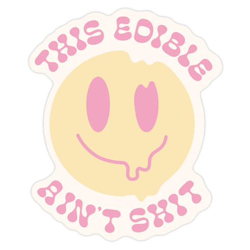 This Edible Ain't Shit Melting Smiley Die Cut Sticker