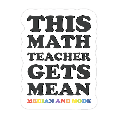 This Math Teacher Gets Mean Median And Mode Die Cut Sticker