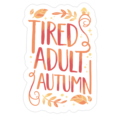 Tired Adult Autumn Die Cut Sticker